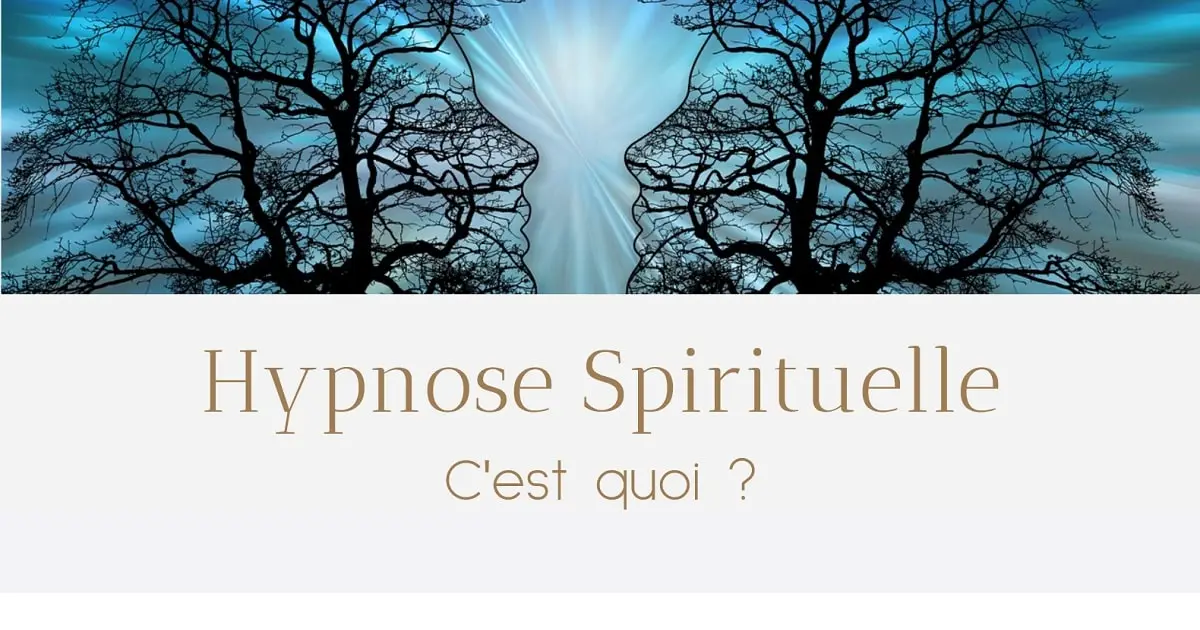 C'est quoi l'hypnose spirituelle ? Découvrez ce qu'est l'hypnose spirituelle et comment elle vous permet de partir à la rencontre de vos vies antérieurs